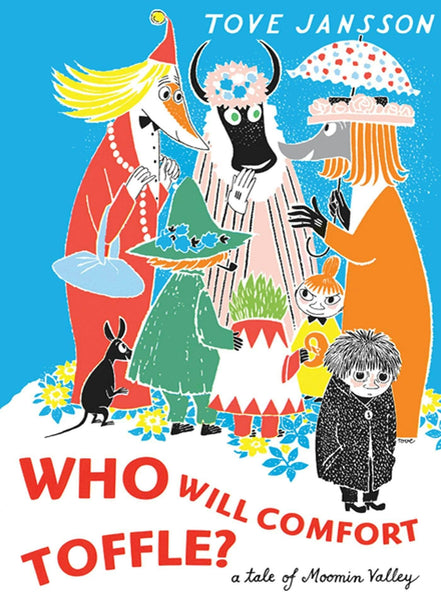 Who Will Comfort Toffle?: A Tale Of Moomin Valley